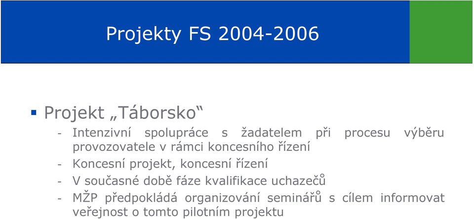 projekt, koncesní řízení - V současné době fáze kvalifikace uchazečů - MŽP