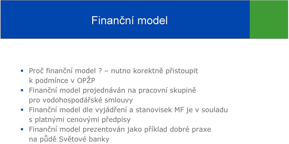 pracovní skupině pro vodohospodářské smlouvy Finanční model dle vyjádření a