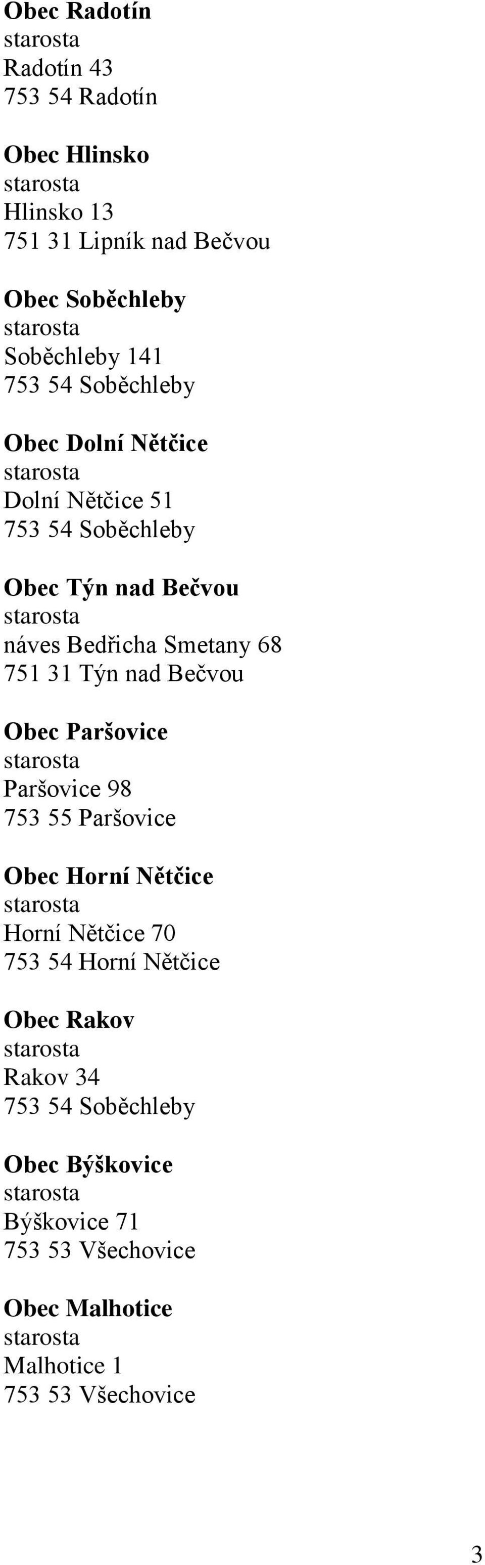 Týn nad Bečvou Obec Paršovice Paršovice 98 753 55 Paršovice Obec Horní Nětčice Horní Nětčice 70 753 54 Horní Nětčice Obec