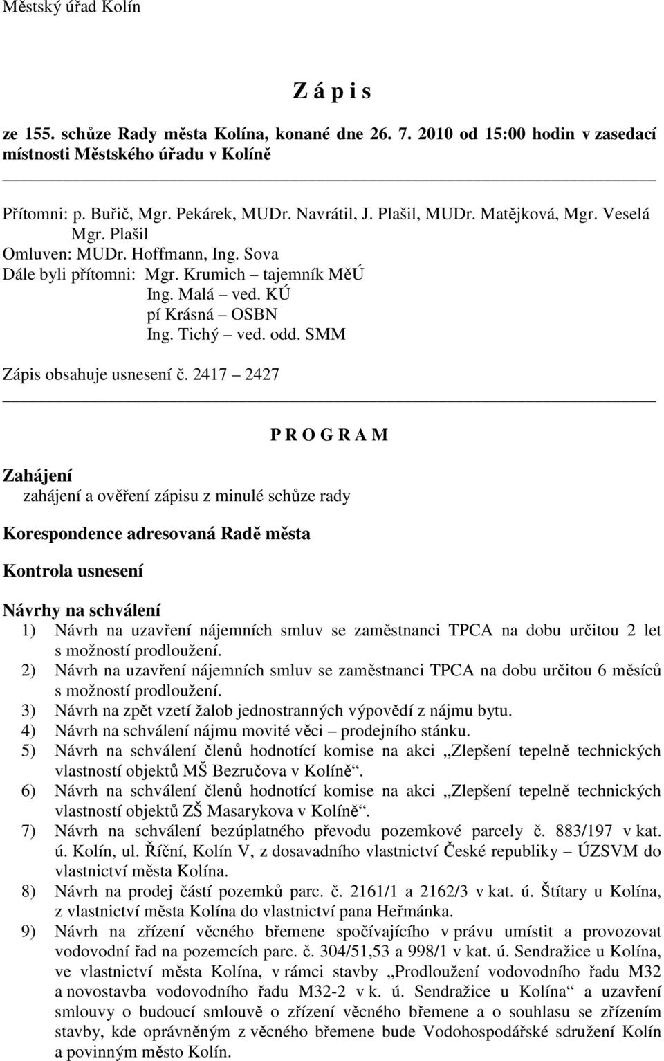 SMM Zápis obsahuje usnesení č.