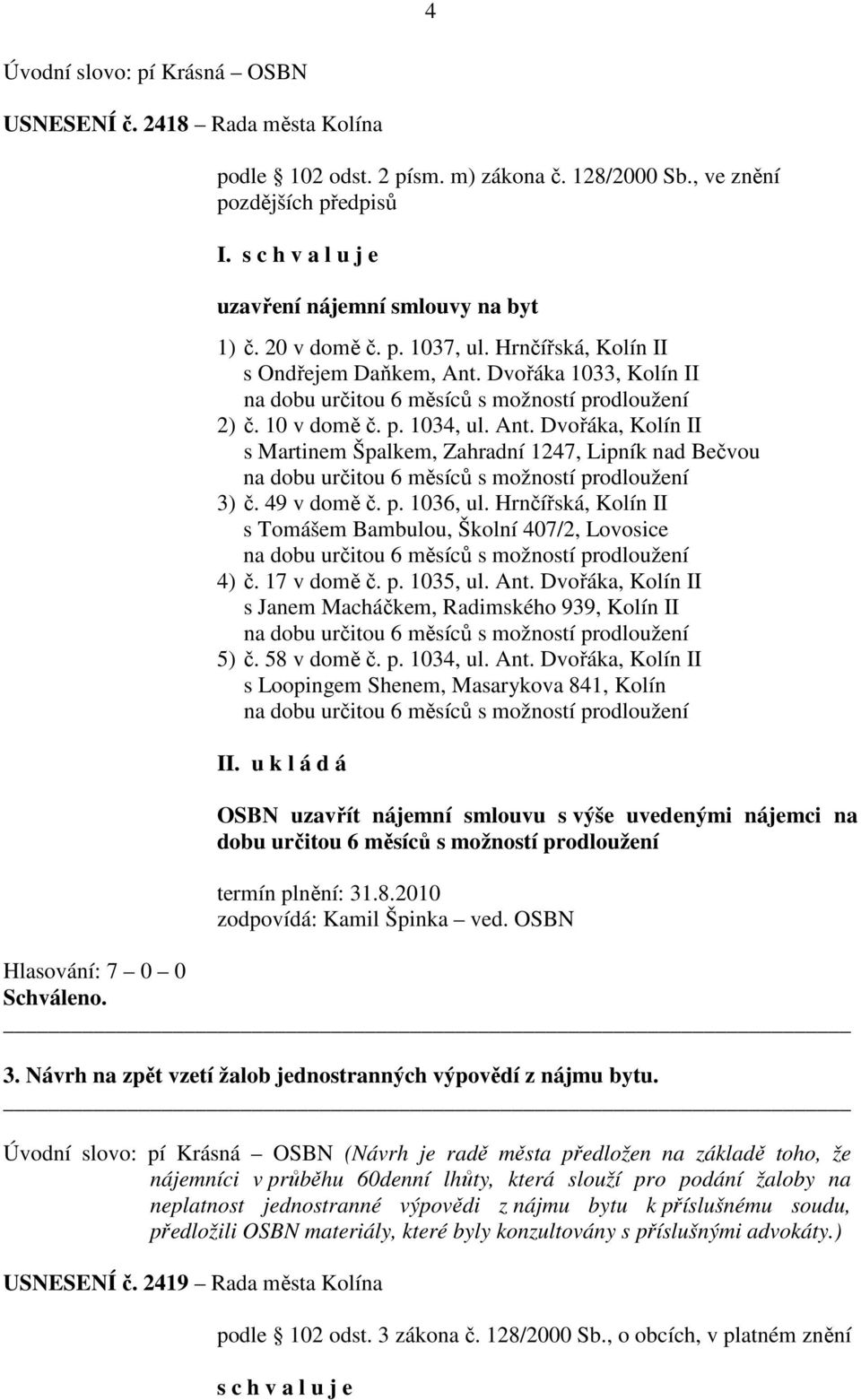 Dvořáka 1033, Kolín II na dobu určitou 6 měsíců s možností prodloužení 2) č. 10 v domě č. p. 1034, ul. Ant.