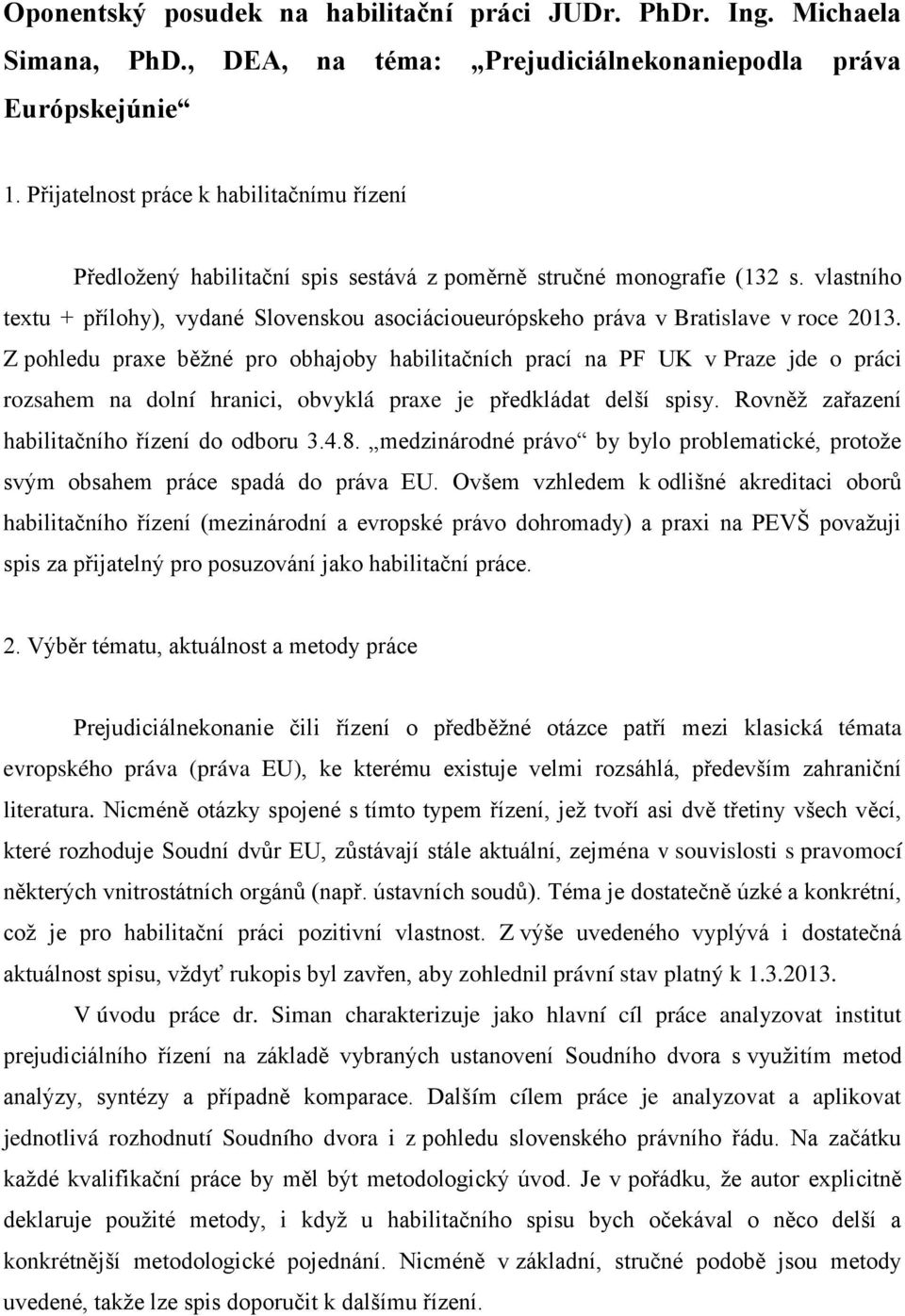 vlastního textu + přílohy), vydané Slovenskou asociácioueurópskeho práva v Bratislave v roce 2013.
