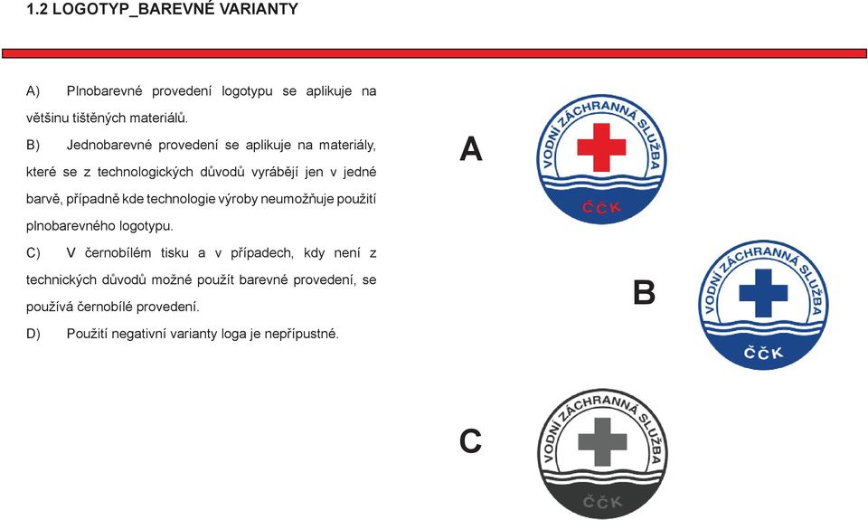 případně kde technologie výroby neumožňuje použití plnobarevného logotypu.