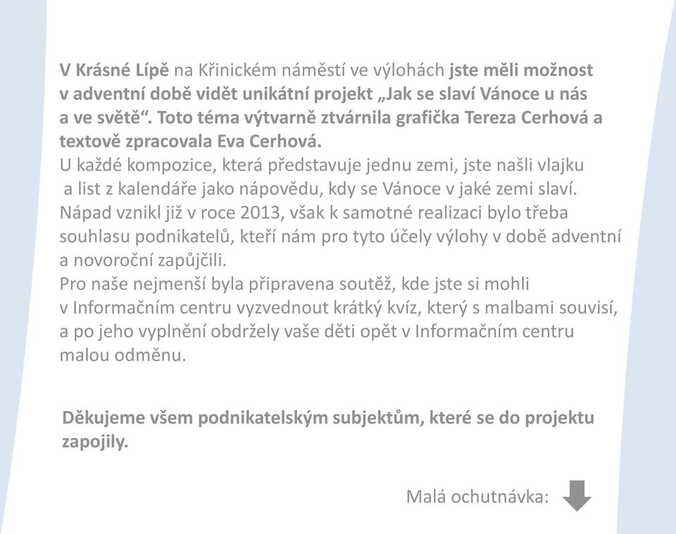 U každé kompozice, která představuje jednu zemi, jste našli vlajku a list z kalendáře jako nápovědu, kdy se Vánoce v jaké zemi slaví.