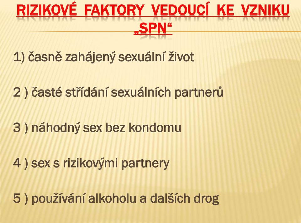 sexuálních partnerů 3 ) náhodný sex bez kondomu 4 )