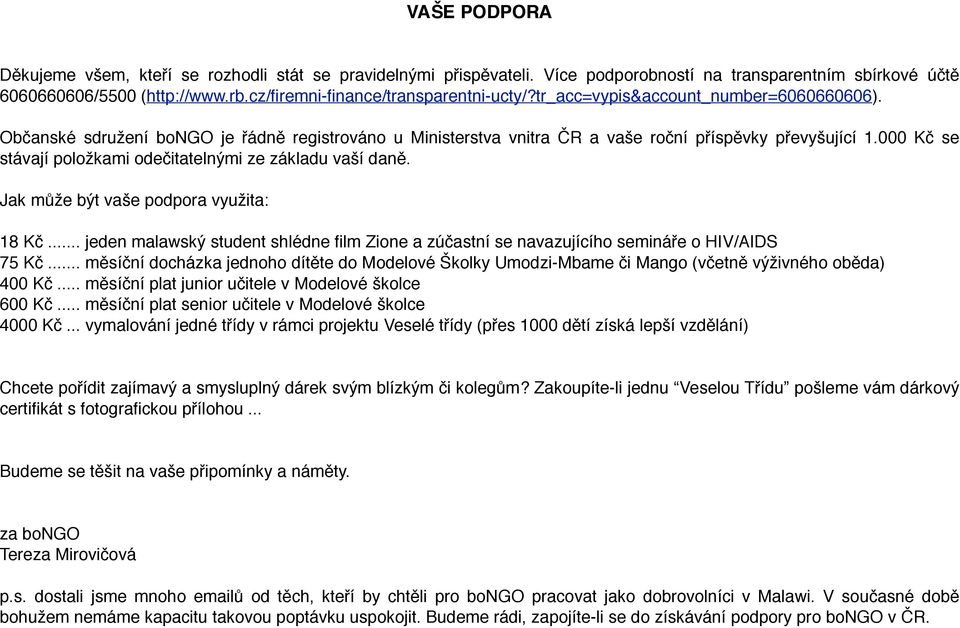 000 Kč se stávají položkami odečitatelnými ze základu vaší daně. Jak může být vaše podpora využita: 18 Kč.