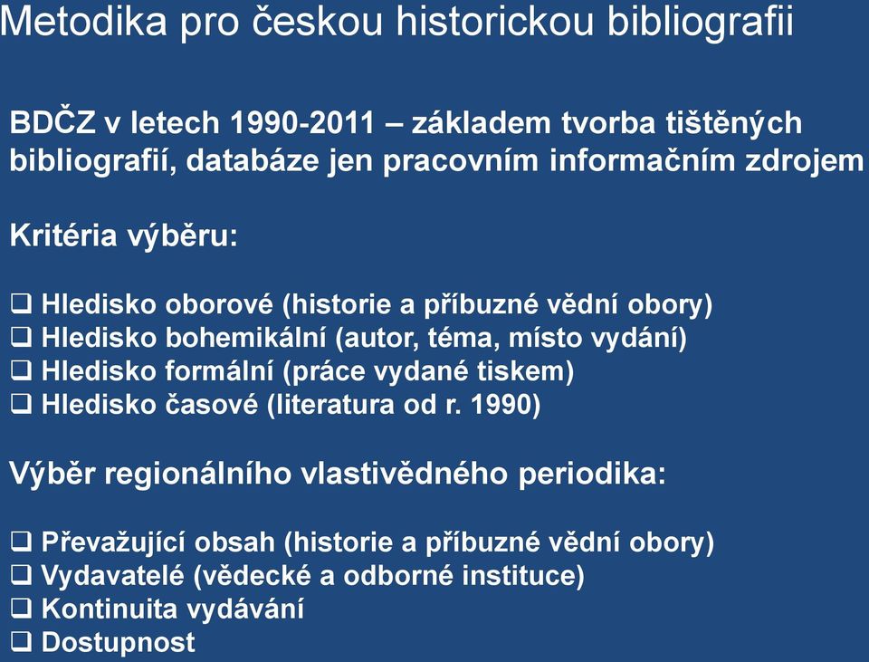 téma, místo vydání) Hledisko formální (práce vydané tiskem) Hledisko časové (literatura od r.