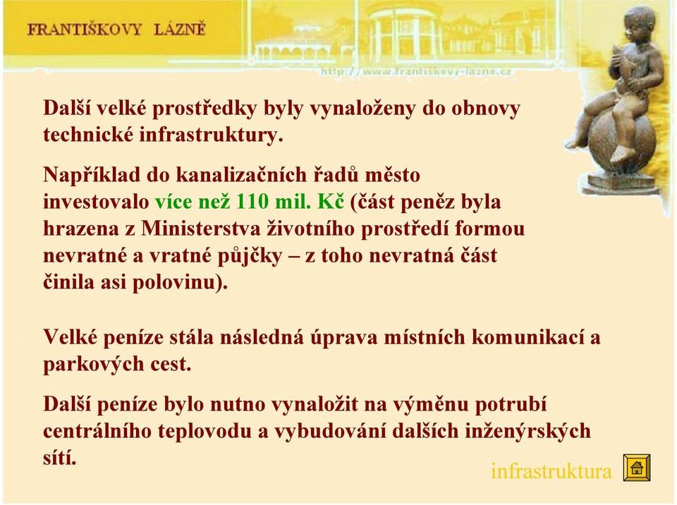 Kč (část peněz byla hrazena z Ministerstva životního prostředí formou nevratné a vratné půjčky z toho nevratná část