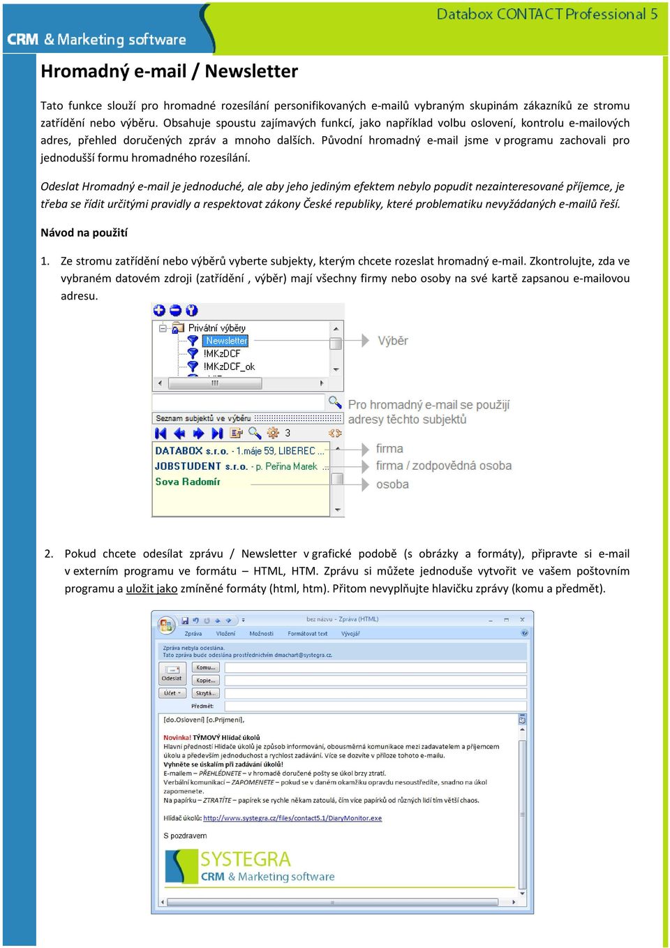 Původní hromadný e-mail jsme v programu zachovali pro jednodušší formu hromadného rozesílání.