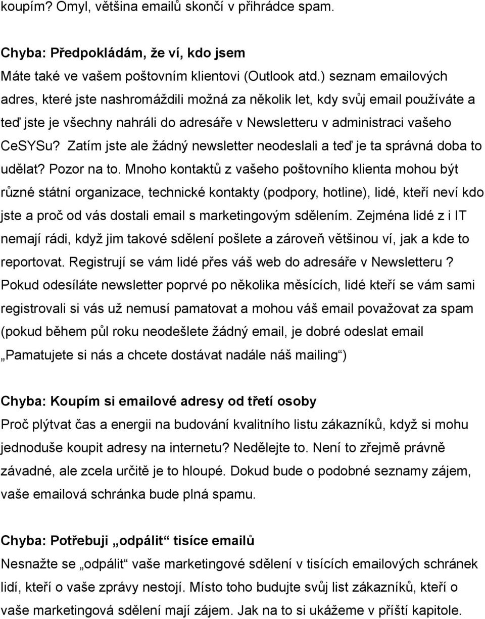 Zatím jste ale žádný newsletter neodeslali a teď je ta správná doba to udělat? Pozor na to.