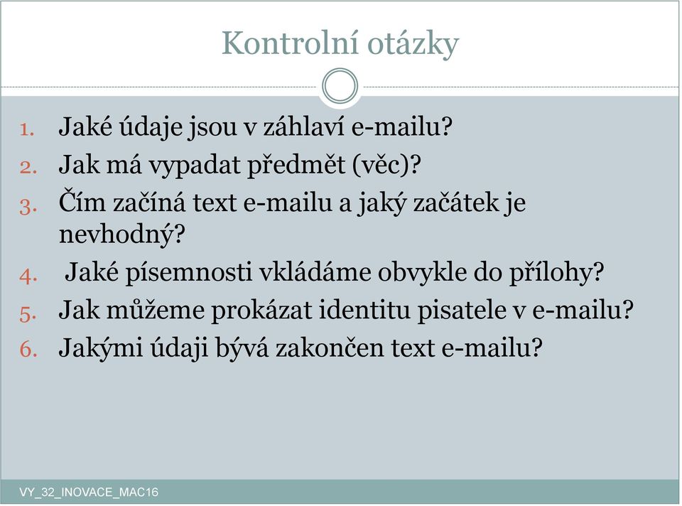 Čím začíná text e-mailu a jaký začátek je nevhodný? 4.