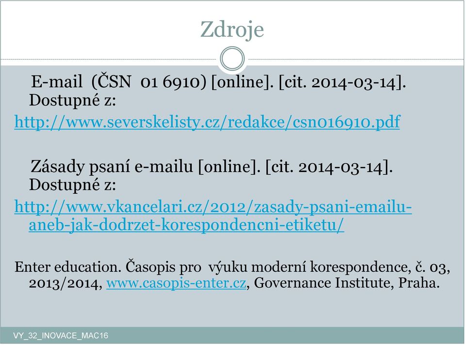 vkancelari.cz/2012/zasady-psani-emailuaneb-jak-dodrzet-korespondencni-etiketu/ Enter education.