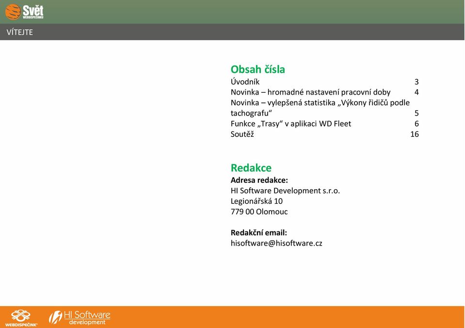 aplikaci WD Fleet 6 Soutěž 16 Redakce Adresa redakce: HI Software