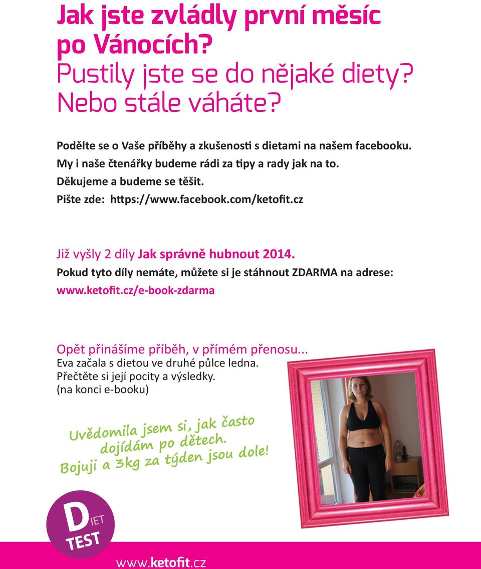 Pište zde: https://www.facebook.com/ketofit.cz Již vyšly 2 díly Jak správně hubnout 2014.