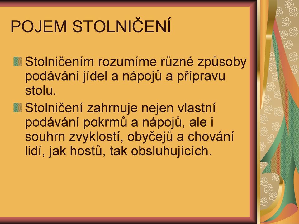 Stolničení zahrnuje nejen vlastní podávání pokrmů a