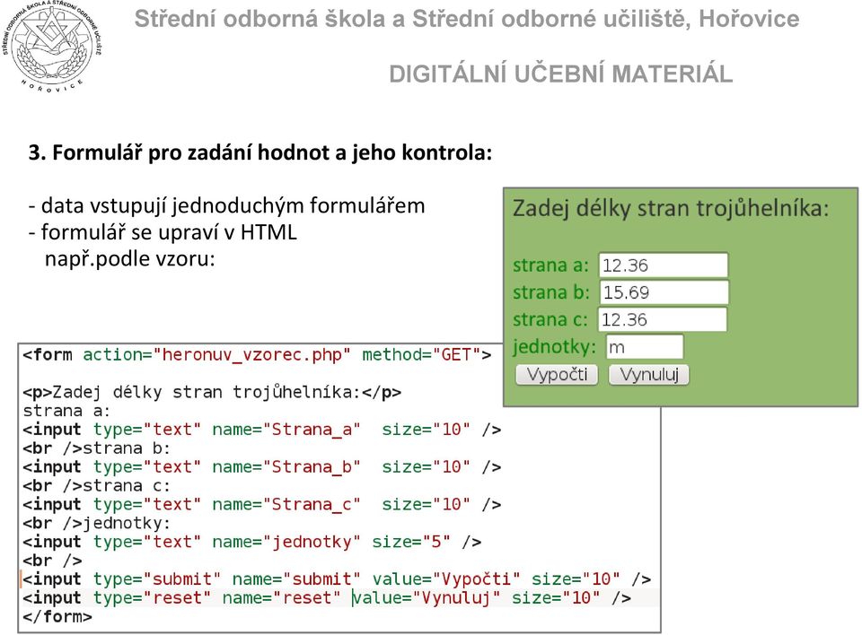 jednoduchým formulářem -