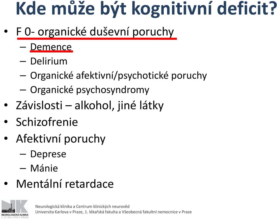 afektivní/psychotické poruchy Organické psychosyndromy