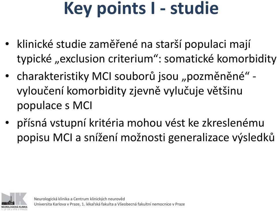 pozměněné vyloučení komorbidity zjevně vylučuje většinu populace s MCI přísná