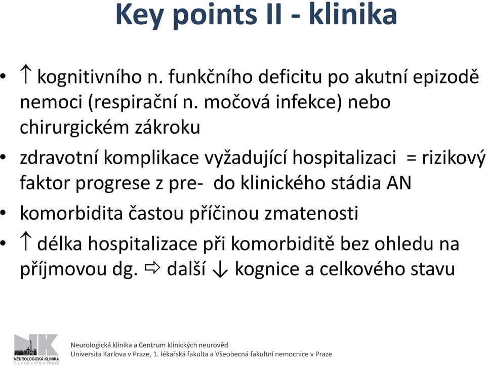 močová infekce) nebo chirurgickém zákroku zdravotní komplikace vyžadující hospitalizaci =