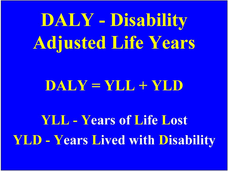 YLL + YLD YLL -Yearsof