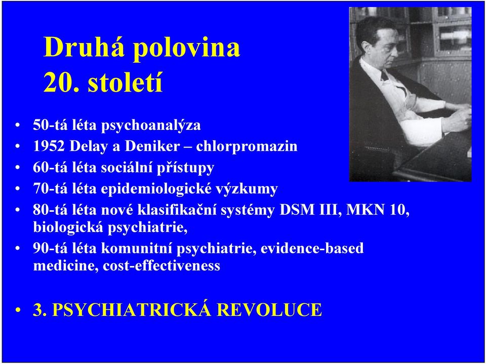 sociálnípřístupy 70-tá léta epidemiologické výzkumy 80-tá léta nové