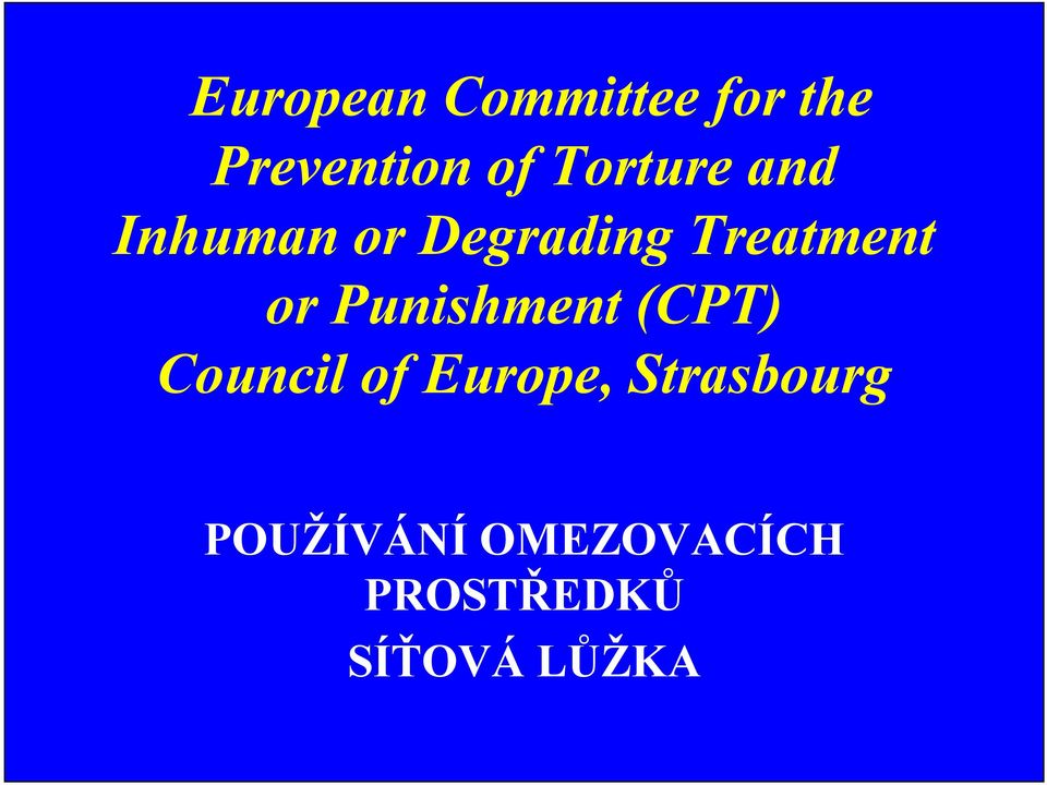 or Punishment (CPT) Council of Europe,