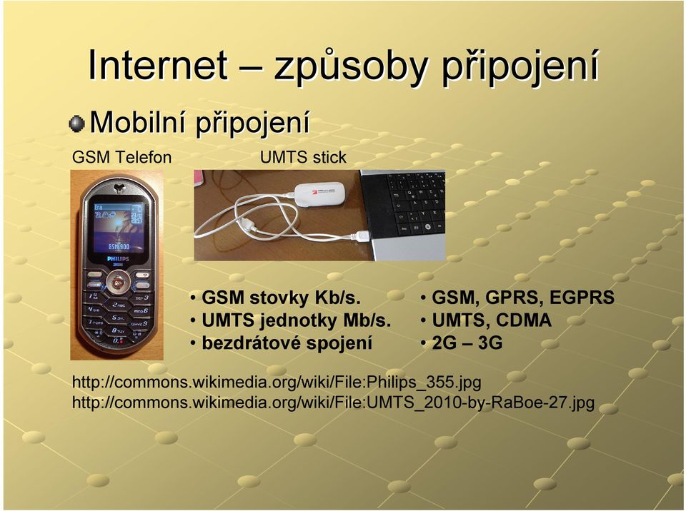 bezdrátové spojení GSM, GPRS, EGPRS UMTS, CDMA 2G 3G