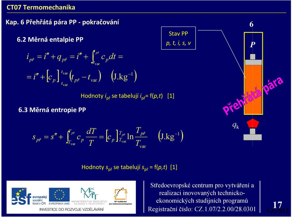 kg ) t var ř t t var ř var c dt = Stav PP, t, i, s, v 6 P 6.