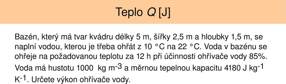 Voda v bazénu se ohřeje na požadovanou teplotu za 12 h při účinnosti ohřívače