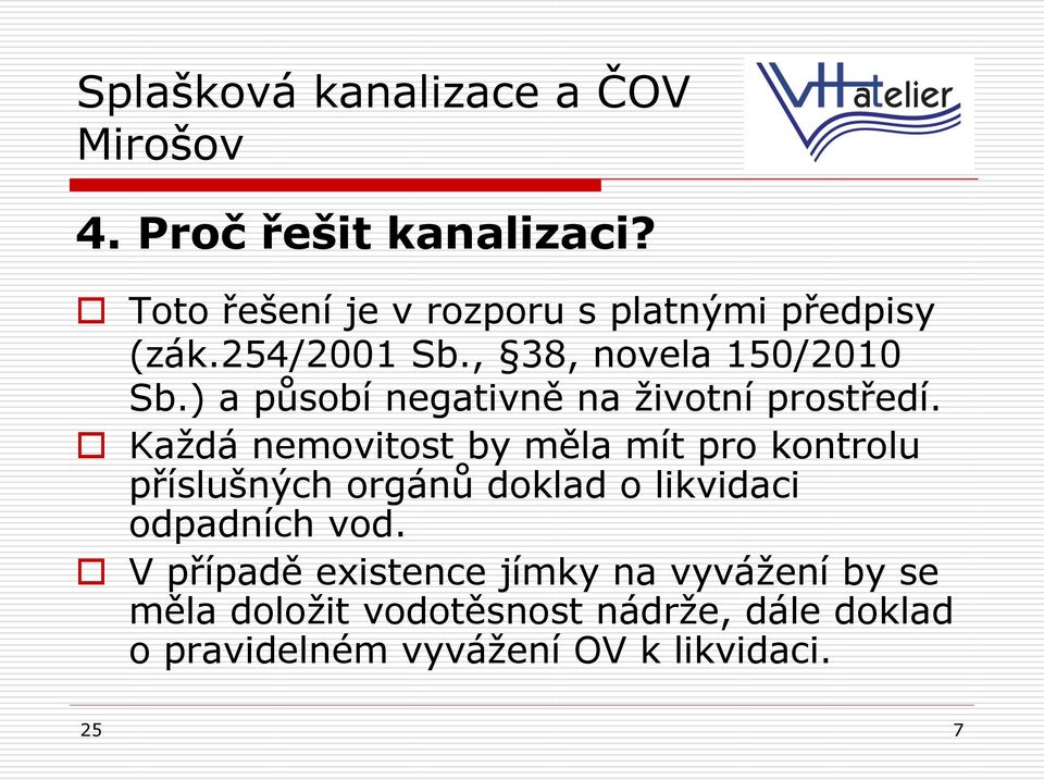 Každá nemovitost by měla mít pro kontrolu příslušných orgánů doklad o likvidaci odpadních vod.