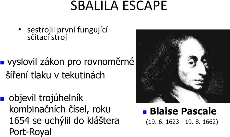 objevil trojúhelník kombinačních čísel, roku 1654 se