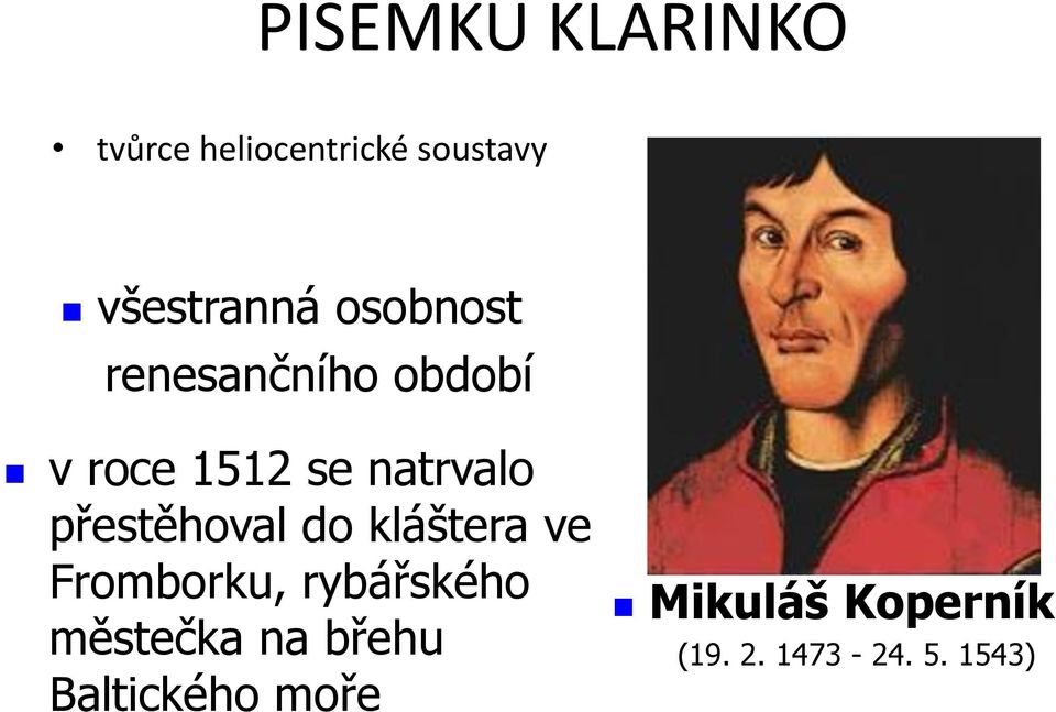 přestěhoval do kláštera ve Fromborku, rybářského městečka