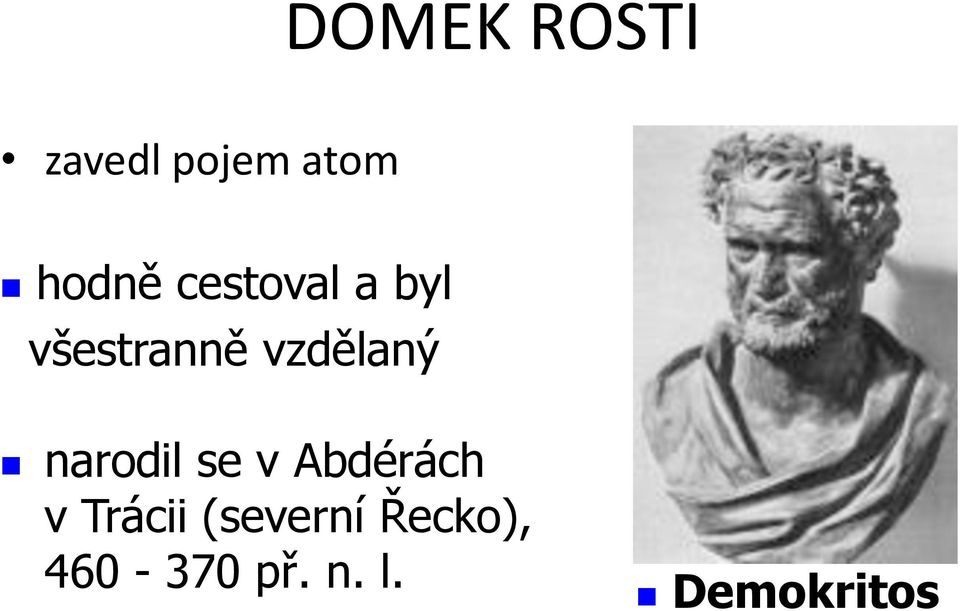 narodil se v Abdérách v Trácii