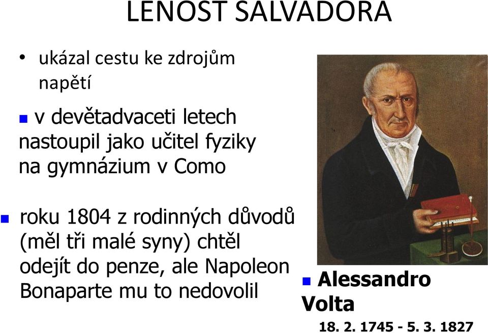 rodinných důvodů (měl tři malé syny) chtěl odejít do penze, ale