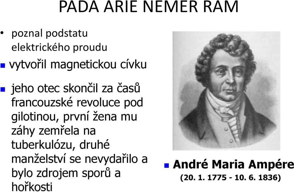 gilotinou, první žena mu záhy zemřela na tuberkulózu, druhé manželství se