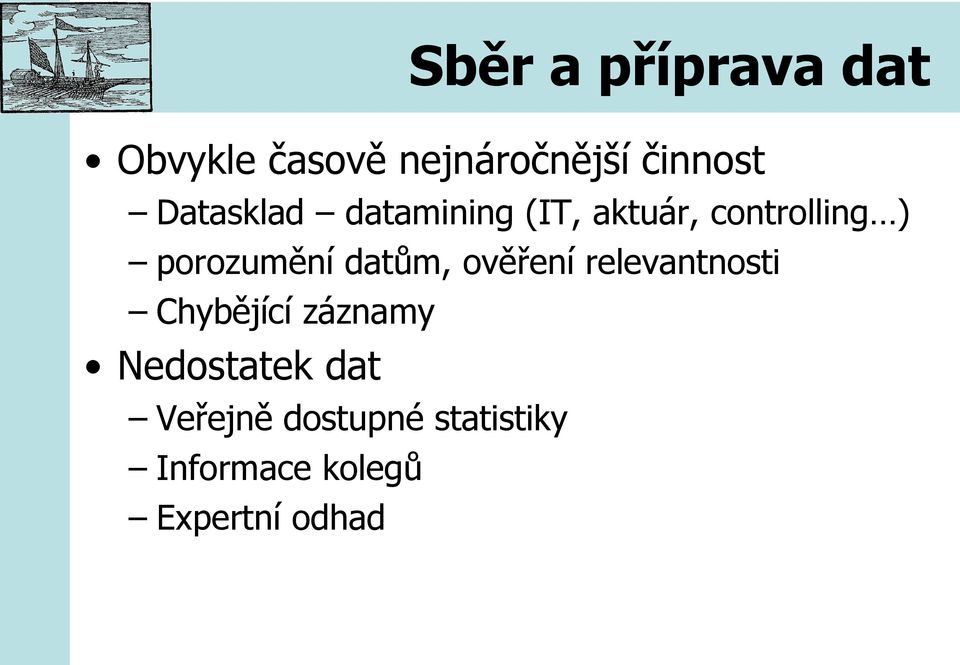 datům, ověření relevantnosti Chybějící záznamy Nedostatek