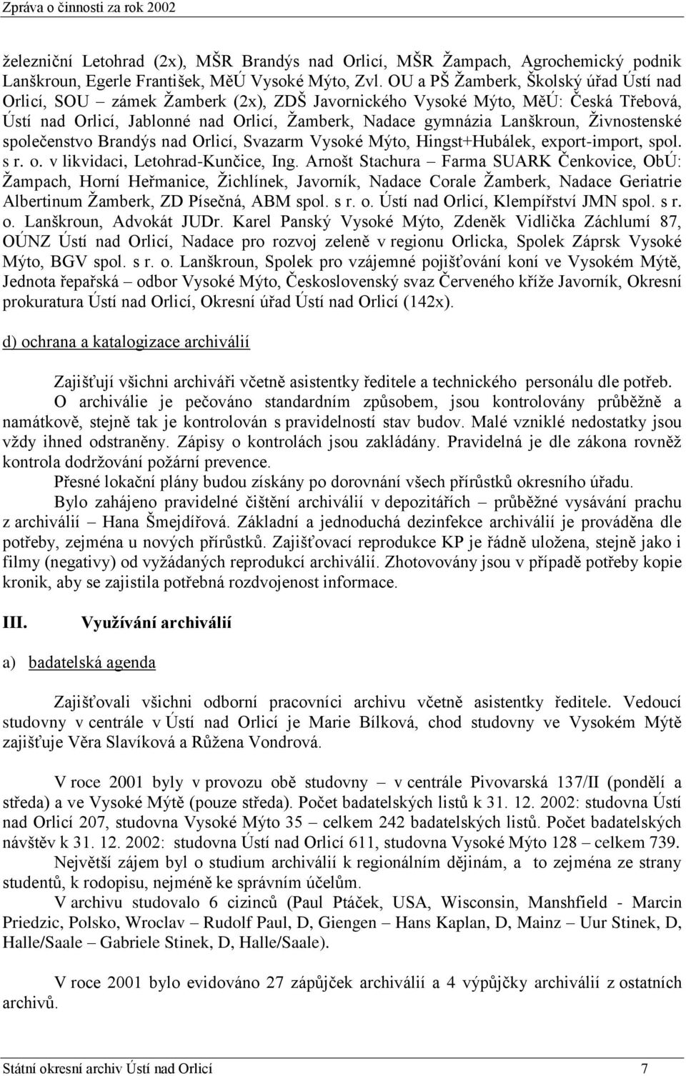 Ţivnostenské společenstvo Brandýs nad Orlicí, Svazarm Vysoké Mýto, Hingst+Hubálek, export-import, spol. s r. o. v likvidaci, Letohrad-Kunčice, Ing.