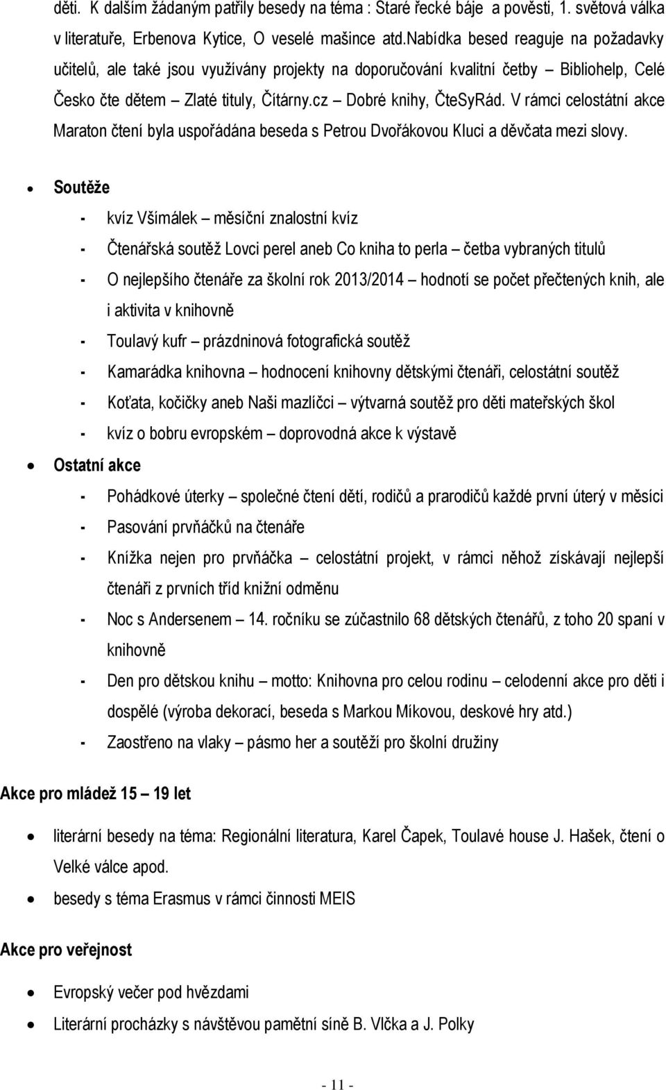 V rámci celostátní akce Maraton čtení byla uspořádána beseda s Petrou Dvořákovou Kluci a děvčata mezi slovy.