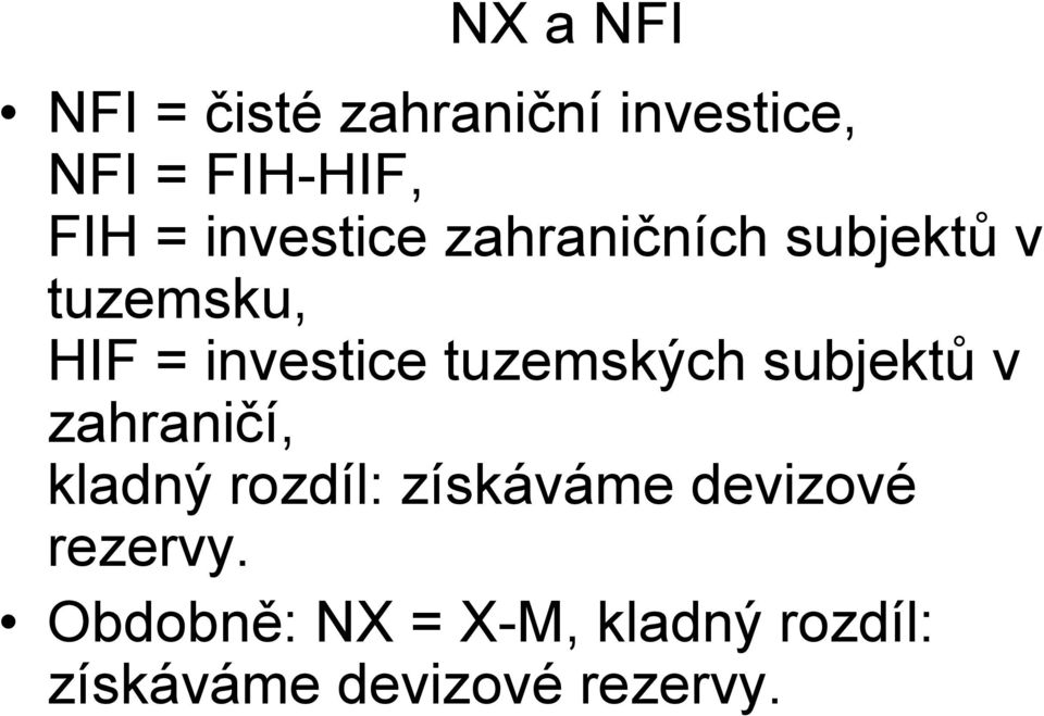 tuzemských subjektů v zahraničí, kladný rozdíl: získáváme