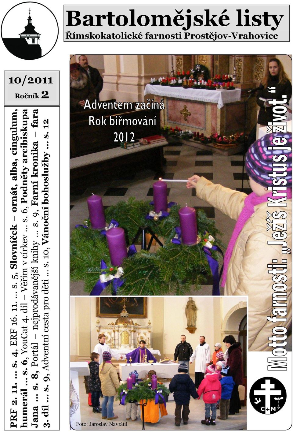 9, Farní kronika fara 3. díl s. 9, Adventní cesta pro děti s. 10, Vánoční bohoslužby s.