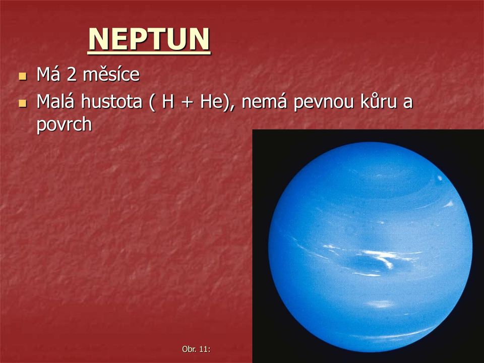 He), nemá pevnou