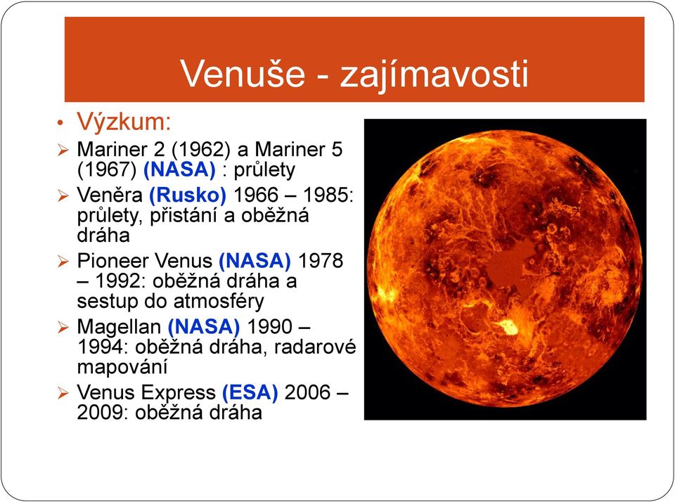 Venus (NASA) 1978 1992: oběžná dráha a sestup do atmosféry Magellan (NASA)