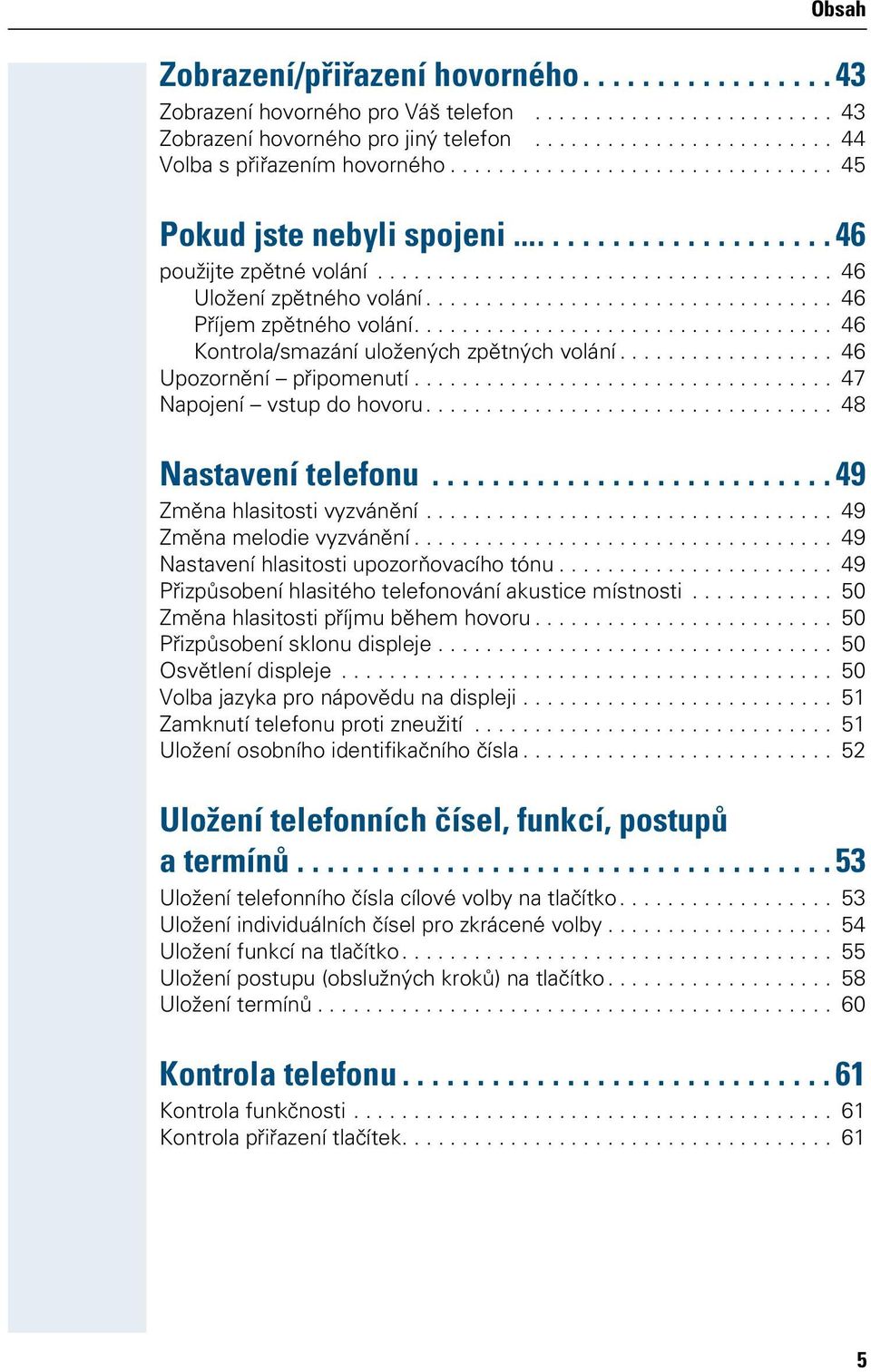 ................................. 46 Příjem zpětného volání................................... 46 Kontrola/smazání uložených zpětných volání.................. 46 Upozornění připomenutí.