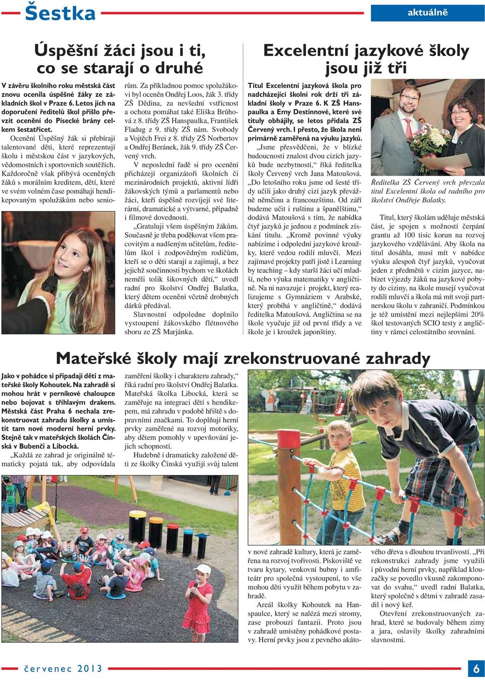 Ocenění Úspěšný žák si přebírají talentované děti, které reprezentují školu i městskou část v jazykových, vědomostních i sportovních soutěžích.