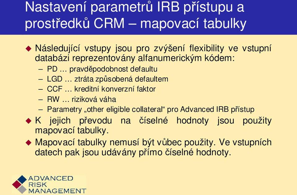 konverzní faktor RW riziková váha Parametry other eligible collateral pro Advanced IRB přístup K jejich převodu na číselné