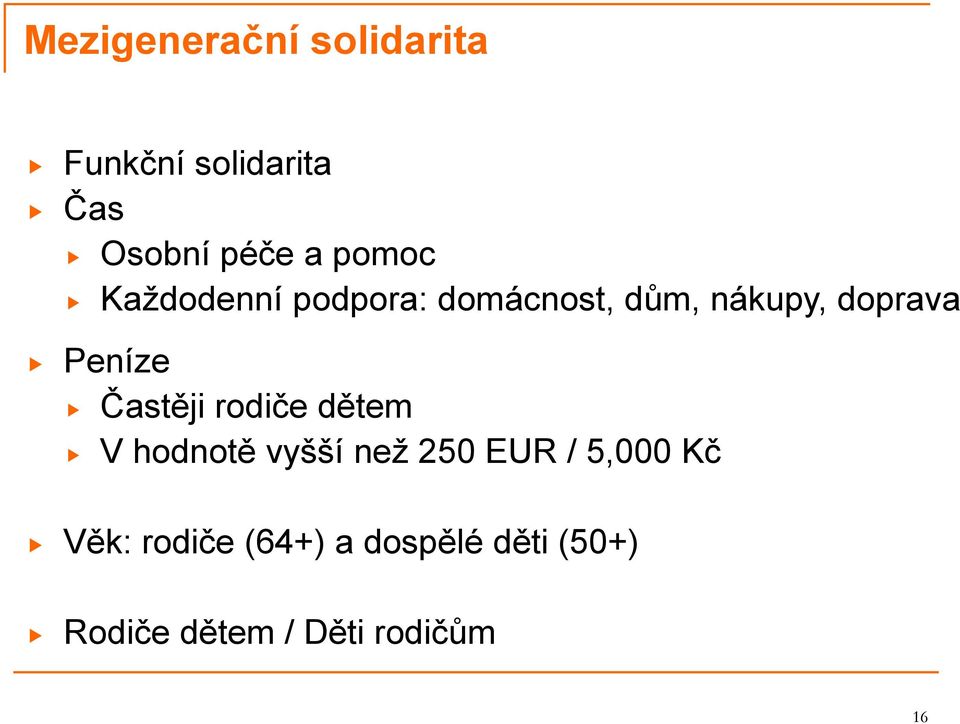 Peníze Častěji rodiče dětem V hodnotě vyšší než 250 EUR / 5,000