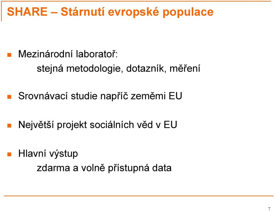 Srovnávací studie napříč zeměmi EU Největší projekt