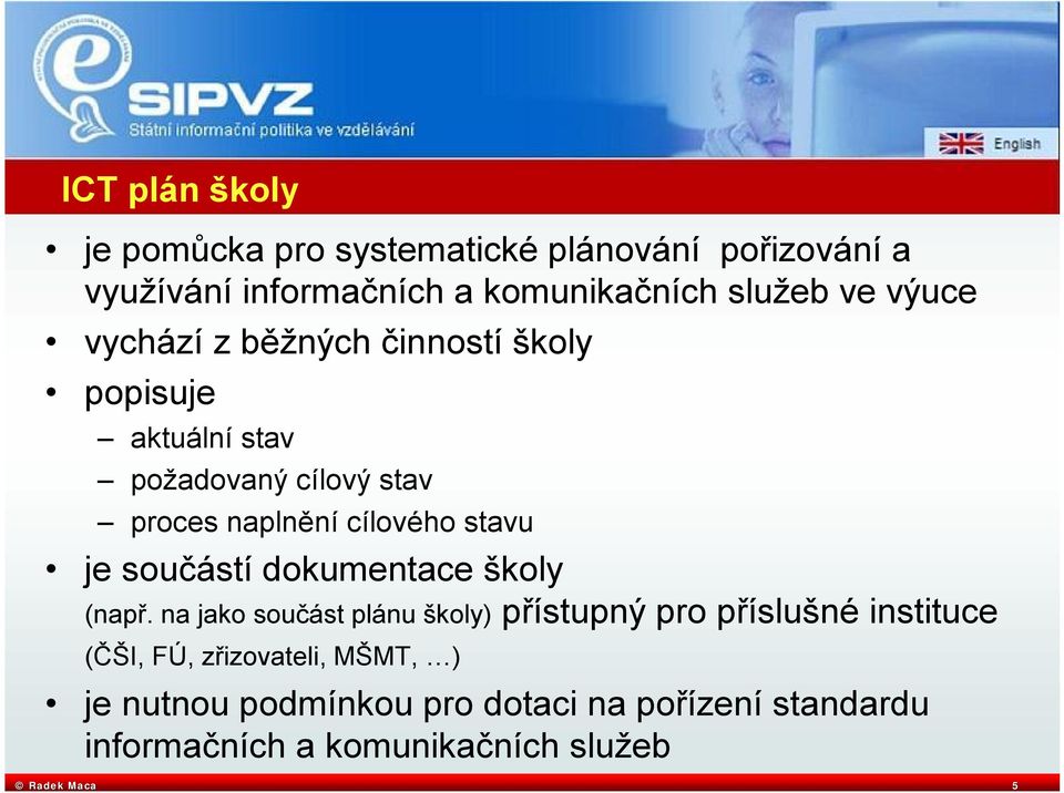 je součástí dokumentace školy (např.