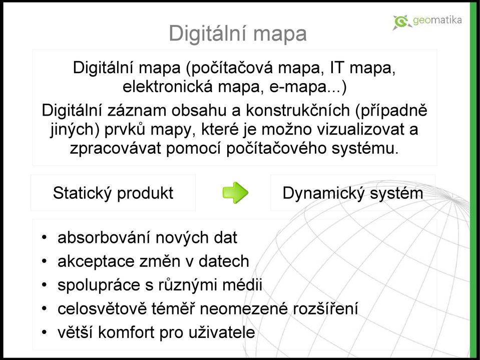 vizualizovat a zpracovávat pomocí počítačového systému.