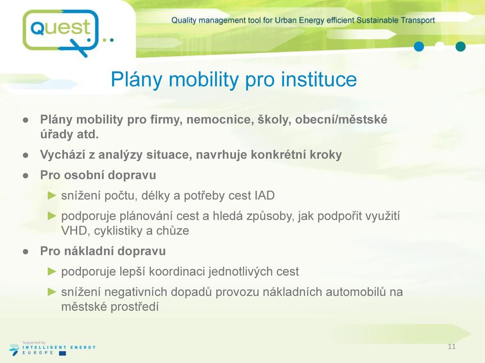 podporuje plánování cest a hledá způsoby, jak podpořit využití VHD, cyklistiky a chůze Pro nákladní dopravu